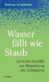 Wasser f&auml;llt wie Staub - Andreas Schalbetter