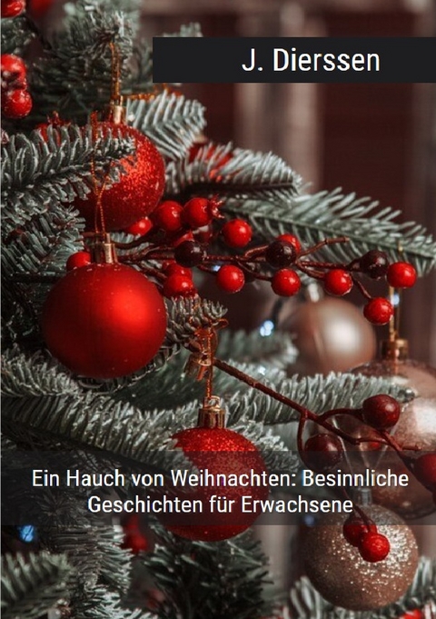Ein Hauch von Weihnachten: 30 besinnliche Geschichten f&uuml;r Erwachsene - Jan Dierssen