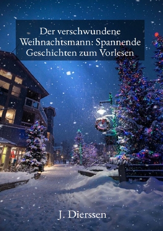 Der verschwundene Weihnachtsmann: Spannende Geschichten zum Vorlesen für Kinder