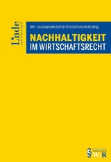 Nachhaltigkeit im Wirtschaftsrecht - Karina Bauernhofer, Daniel Enn&ouml;ckl, Michael Holoubek, Theresa H&ouml;&szlig;l, Katrin Hummel, Susanne Kalss, Romana Kollmann, Brigitta Lurger, Verena Madner, Rudolf Mosler, Carolina Radke, Birgit Spiesshofer, Sigrid Stagl, Claus Staringer, Wolfgang Urbantschitsch, Marc-Philippe Weller