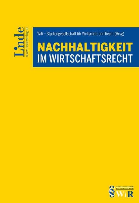 Nachhaltigkeit im Wirtschaftsrecht - Karina Bauernhofer, Daniel Enn&ouml;ckl, Michael Holoubek, Theresa H&ouml;&szlig;l, Katrin Hummel, Susanne Kalss, Romana Kollmann, Brigitta Lurger, Verena Madner, Rudolf Mosler, Carolina Radke, Birgit Spiesshofer, Sigrid Stagl, Claus Staringer, Wolfgang Urbantschitsch, Marc-Philippe Weller