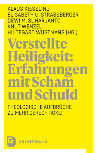 Verstellte Heiligkeit: Erfahrungen mit Scham und Schuld