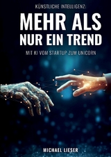 Künstliche Intelligenz: Mehr als nur ein Trend - Michael Lieser
