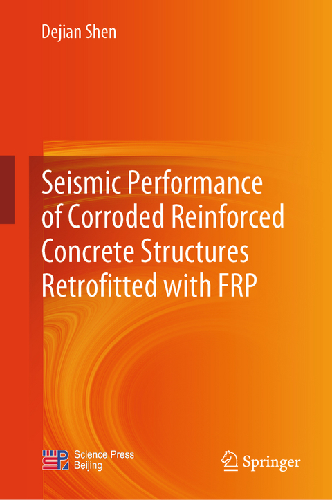 Seismic Performance of Corroded Reinforced Concrete Structures Retrofitted with FRP - Dejian Shen
