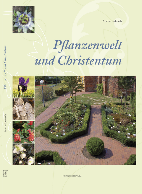 Pflanzenwelt und Christentum - Anette Lukesch