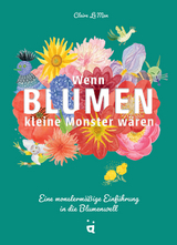 Wenn Blumen kleine Monster w&auml;ren - Claire Le Men