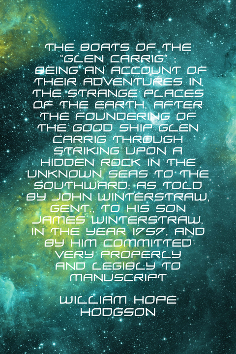 Boats of the &quote;Glen Carrig&quote; : Being an account of their Adventures in the Strange places of the Earth, after the foundering of the good ship Glen Carrig through striking upon a hidden rock in the u -  William Hope Hodgson