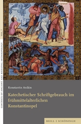Katechetischer Schriftgebrauch im fr&uuml;hmittelalterlichen Konstantinopel - Konstantin Anikin