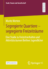 Segregierte Quartiere &ndash; segregierte Freizeitr&auml;ume - Moritz Merten