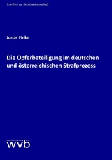 Die Opferbeteiligung im deutschen und &ouml;sterreichischen Strafprozess - Finke Jonas