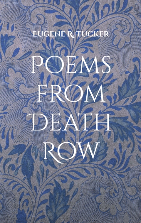 Poems from Death Row - Eugene R. Tucker