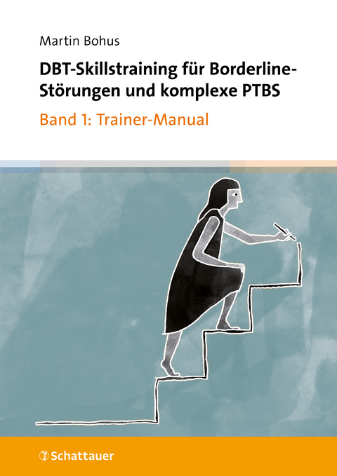 DBT-Skillstraining bei Borderline-Störungen und komplexer PTBS - Martin Bohus