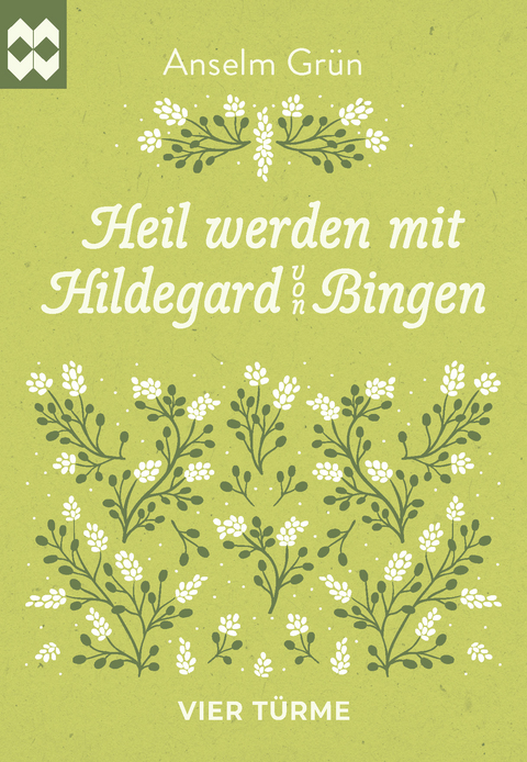 Heil werden mit Hildegard von Bingen - Anselm Gr&uuml;n