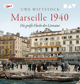 Marseille 1940. Die gro&szlig;e Flucht der Literatur - Uwe Wittstock