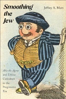 Smoothing the Jew - Jeffrey A. Marx