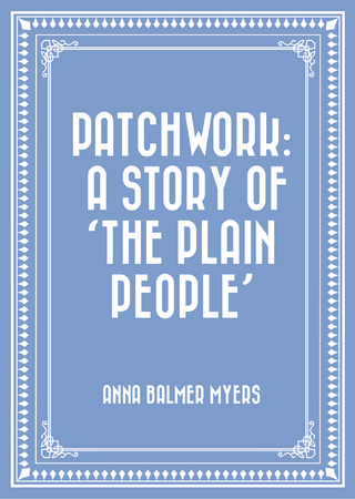 Patchwork: A Story of 'The Plain People'