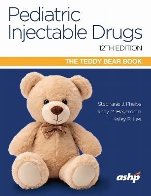 Pediatric Injectable Drugs (the Teddy Bear Book)