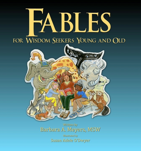 Fables for Wisdom Seekers Young and Old -  Barbara A Meyers