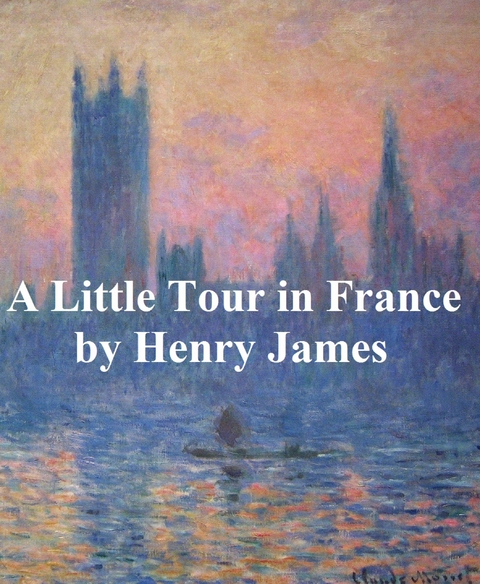 Little Tour in France -  Henry James
