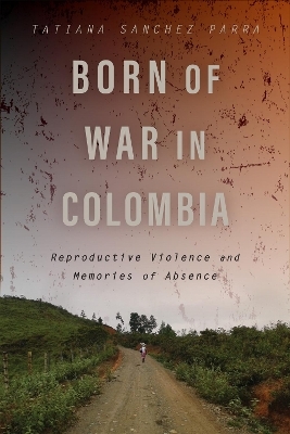 Born of War in Colombia - Tatiana Sanchez Parra
