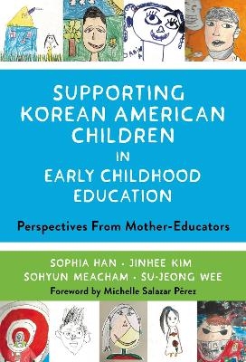 Supporting Korean American Children in Early Childhood Education - Sophia Han, Jinhee Kim, Sohyun Meacham