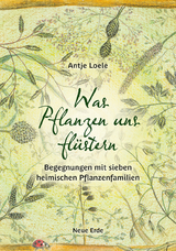 Was Pflanzen uns fl&uuml;stern - Antje Loele