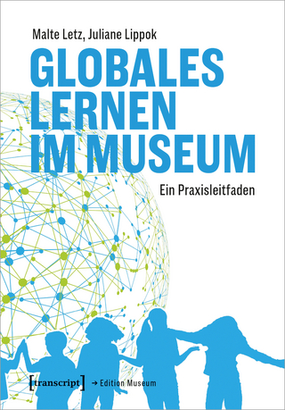 Globales Lernen im Museum - Malte Letz; Juliane Lippok