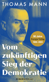 Vom zuk&uuml;nftigen Sieg der Demokratie - Thomas Mann