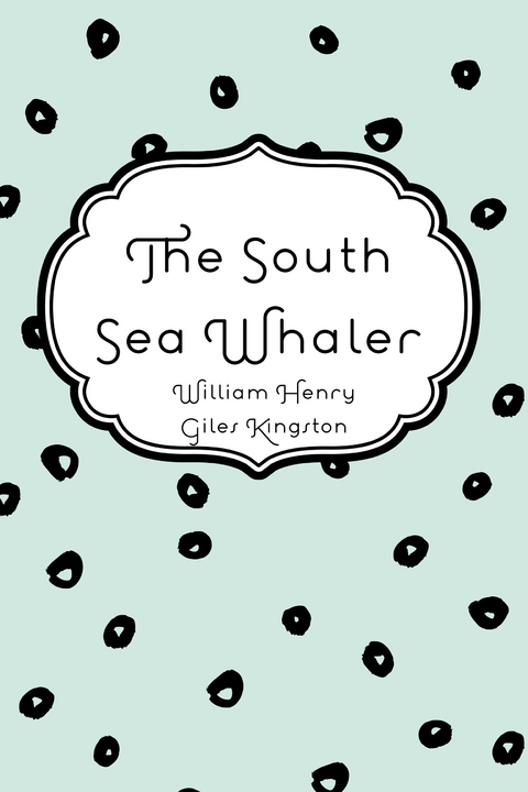 South Sea Whaler -  William Henry Giles Kingston