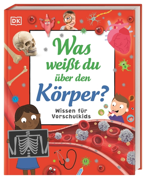 Wissen f&uuml;r Vorschulkids. Was wei&szlig;t du &uuml;ber den K&ouml;rper? - Bipasha Choudhury, Andrea Mills