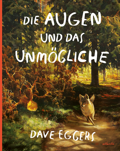 Die Augen und das Unm&ouml;gliche - Dave Eggers