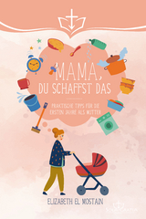 Mama, du schaffst das! - Elizabeth El Mostain