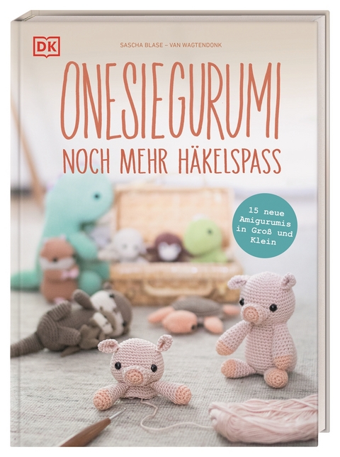 Onesiegurumi &ndash; noch mehr H&auml;kelspa&szlig; - Sascha Blase-van Wagtendonk