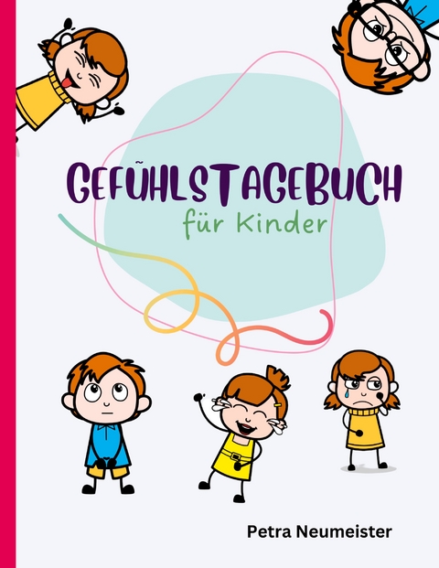 Gef&uuml;hlstagebuch f&uuml;r Kinder - Petra Neumeister