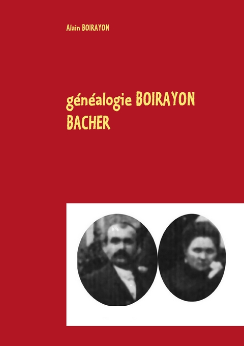 généalogie BOIRAYON BACHER - Alain Boirayon