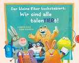 Der kleine Biber buchstabiert: Wir sind alle talenTIERt! - Cornelia Boese