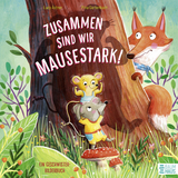 Zusammen sind wir mausestark! &ndash; Ein Geschwisterbilderbuch - Lucy Astner