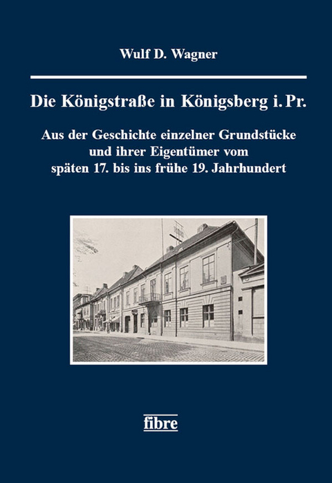 Die K&ouml;nigstra&szlig;e in K&ouml;nigsberg i. Pr. - Wulf. D. Wagner