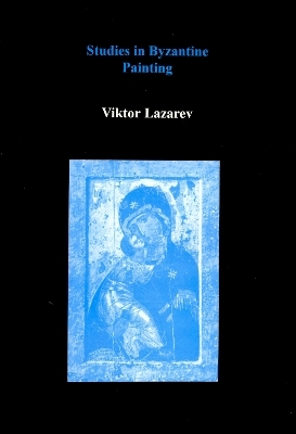 Studies in Byzantine Painting - Viktor Lazarev