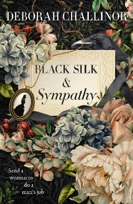Black Silk and Sympathy: The captivating first novel in a new historical fiction series from the popular bestselling author of FROM THE ASHES, for