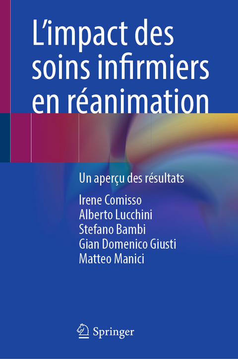 L&rsquo;impact des soins infirmiers en r&eacute;animation - Irene Comisso, Alberto Lucchini, Stefano Bambi, Gian Domenico Giusti, Matteo Manici