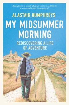 My Midsummer Morning - Alastair Humphreys