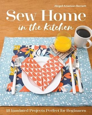 Sew Home in the Kitchen - Abigail American Bennett