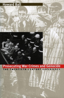 Prosecuting War Crimes and Genocide - Howard Ball