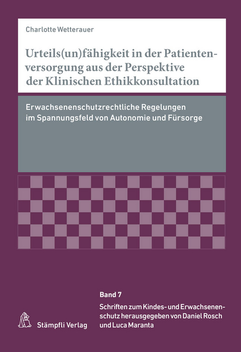 Urteils(un)f&auml;higkeit in der Patientenversorgung aus der Perspektive der Klinischen Ethikkonsultation - Charlotte Wetterauer