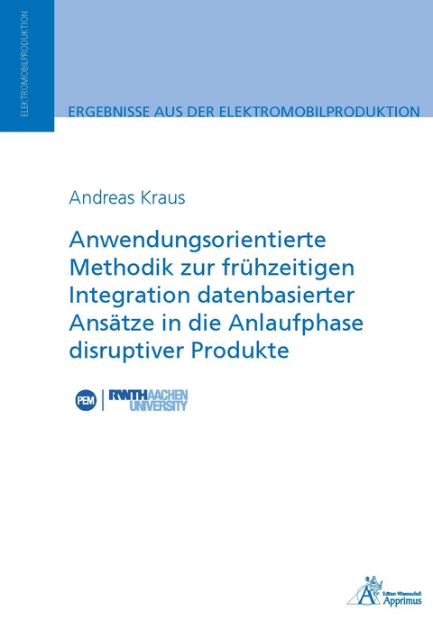 Anwendungsorientierte Methodik zur fr&uuml;hzeitigen Integration datenbasierter Ans&auml;tze in die Anlaufphase disruptiver Produkte - Andreas Kraus