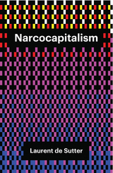 Narcocapitalism - Laurent De Sutter