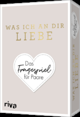 Was ich an dir liebe &ndash; Das Fragespiel f&uuml;r Paare - Alexandra Reinwarth
