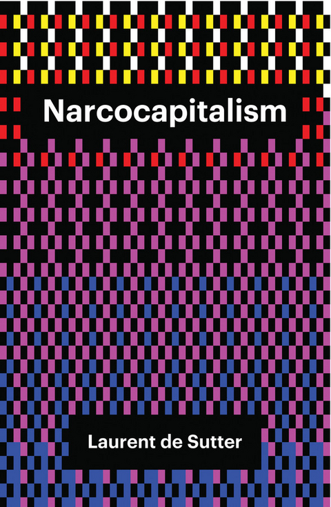 Narcocapitalism - Laurent De Sutter