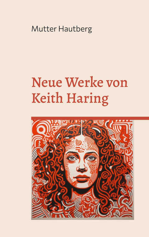 Neue Werke von Keith Haring - Mutter Hautberg